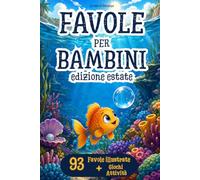 IL GRANDE LIBRO DELLE FAVOLE PER BAMBINI (0-3 anni): 93 Favole Illustrate + QR Code con 10 Storie Segrete | Cerca e Trova, Giochi e Rituale della ... Ogni Giorno d'Estate in un Momento Speciale