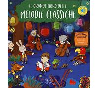 Il grande libro delle melodie classiche. Libro sonoro. Ediz. a colori