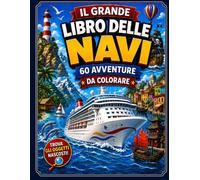 Il Grande Libro delle Navi da Colorare: 60 Avventure Marine - Esplora Oceani, Trova Oggetti Nascosti e Diventa Capitano! Per Bambini dai 4 agli 8 ... Marini - Pagine Grandi, Facili da Colorare |