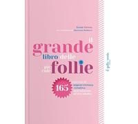 Il grande libro delle piccole follie. 165 esercizi di sopravvivenza creativa dall'infanzia all'età adulta. Ediz. a colori