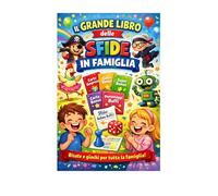 Il grande libro delle sfide in famiglia: Risate e giochi per tutta la famiglia
