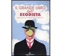Il Grande Libro Dell'ecodieta. Una Nuova Visione Della Salute