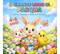 Il Grande Libro di Pasqua per Bambini: Disegni da Colorare, Giochi, Labirinti e Attività di Pasqua con Lillo il Coniglietto | Per bambini 4-6 anni