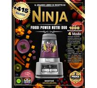 Il grande libro di ricette di Ninja Foodi Power Nutri Duo: Oltre 415 ricette pratiche, semplici e autentiche, padroneggia l'arte dei frullati, delle ... delle bevande salutari con ricette per dilett