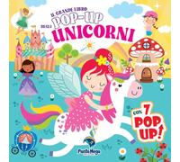 Il grande libro pop-up degli unicorni. Ediz. a colori