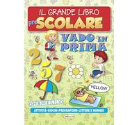 Il grande libro prescolare. Vado in prima. Attività, giochi, pregrafismi, lettere e numeri