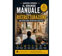 Il Grande Manuale della Ristrutturazione: La guida pratica per trasformare ogni ambiente della tua casa