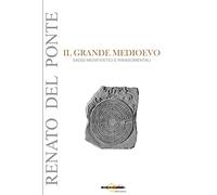 Il grande Medioevo. Saggi medievistici e rinascimentali