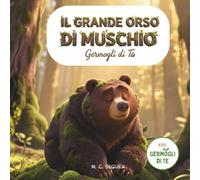 Il Grande Orso di Muschio: La storia della buonanotte che calma davvero meditazione guidata per bambini irrequieti, sensibili e difficili da addormentare (3-8 anni)
