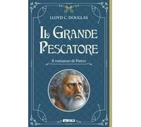 Il Grande Pescatore. Il Romanzo Di Pietro