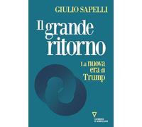 Il grande ritorno. La nuova era di Trump