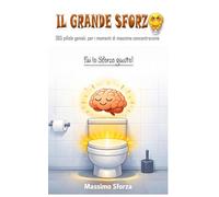 Il Grande Sforzo: 365Pillole di genio per i momenti di massima concentrazione