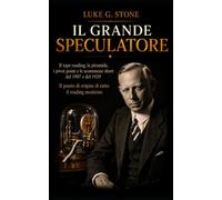 Il grande Speculatore: Volume 1- Jesse Livermore