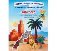 Il grande viaggio di Andy in Marocco: Leggere, colorare e creare!