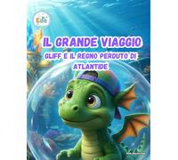 IL GRANDE VIAGGIO GLIFF E IL REGNO PERDUTO DI ATLANTIDE