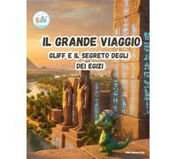 IL GRANDE VIAGGIO Gliff e il segreto degli Dei Egizi