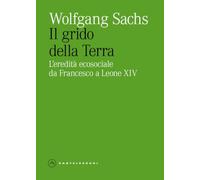 Il grido della Terra. L'eredita ecosociale da Francesco a Leone XIV