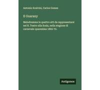 Il Guarany: Melodramma in quattro atti da rappresentarsi nel R. Teatro alla Scala, nella stagione di carnevale-quaresima 1869-70.