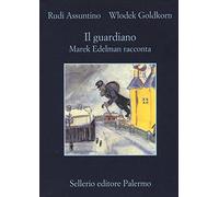 Il guardiano. Marek Edelman racconta