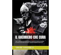 IL GUERRIERO CHE CURA: “Non c’è differenza fra la forma mentis di un guerriero e quella di un medico: una mente lucida, delle mani ferme e, sequenze disciplinate salvano vite.”