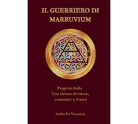 IL GUERRIERO DI MARRUVIUM: Progetto Italia Una visione, comunita' e futuro