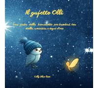 Il gufetto Olli: Una fiaba della buonanotte per bambini, tra stelle ,amicizia e sogni d'oro.
