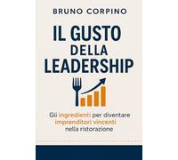 Il Gusto della Leadership: Gli ingredienti per diventare imprenditori vincenti nella ristorazione.