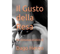 Il Gusto della Resa: Un romanzo erotico