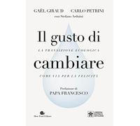 Il gusto di cambiare. La transizione ecologica come via per la felicità