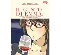 Il gusto di Emma. Una donna dietro le quinte della più grande guida gastronomica del mondo (Vol. 2)
