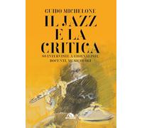 Il jazz e la critica. 80 interviste a giornalisti, docenti, musicologi