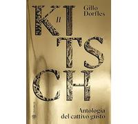 Il Kitsch. Antologia del cattivo gusto. Ediz. a colori