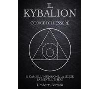 Il Kybalion: Il Campo, l'Intenzione, la Legge, La Mente, l'Essere