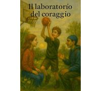 IL LABORATORIO DEL CORAGGIO