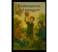 IL LABORATORIO DEL CORAGGIO