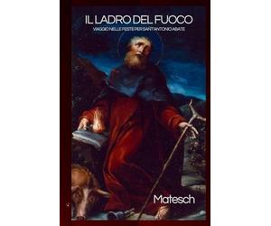 IL LADRO DEL FUOCO: VIAGGIO NELLE FESTE PER SANT’ANTONIO ABATE