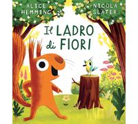 Il ladro di fiori. Ediz. a colori