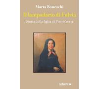 Il lampadario di Fulvia. Storia della figlia di Pietro Verri