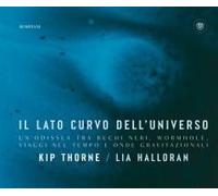 Il Lato Curvo Dell'universo. Un'odissea Tra Buchi Neri, Wormhole, Viaggi Nel Tempo E Onde Gravitazionali