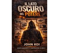 Il Lato Oscuro del Potere: Verità nascoste e cospirazioni globali