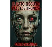 Il Lato Oscuro dell'Elettronica