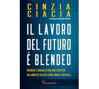 Il lavoro del futuro è blended: Ripensare le organizzazioni come ecosistemi collaborativi tra intelligenza umana e artificiale
