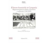Il lavoro femminile in Campania. Rappresentazioni tra diritto, letteratura e audiovisivi (1945-2025)
