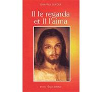 Il le regarda et Il l'aima - Jean-Paul Dufour - Tequi - broché - Essai