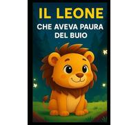 IL LEONE CHE AVEVA PAURA DEL BUIO