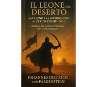 Il Leone del Deserto: Saladino e la Riconquista di Gerusalemme (1187)