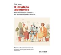 Il leviatano algoritmico. La trasformazione silenziosa del lavoro e dell'essere umano