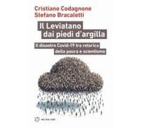 Il Leviatano Dai Piedi D'argilla. Il Disastro Covid-19 Tra Retorica Della Paura E Scientismo