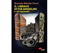 Il libraio di via Angelini e sei racconti