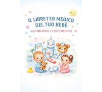 Il Libretto Medico del Tuo Bebè: Vaccinazioni e visite